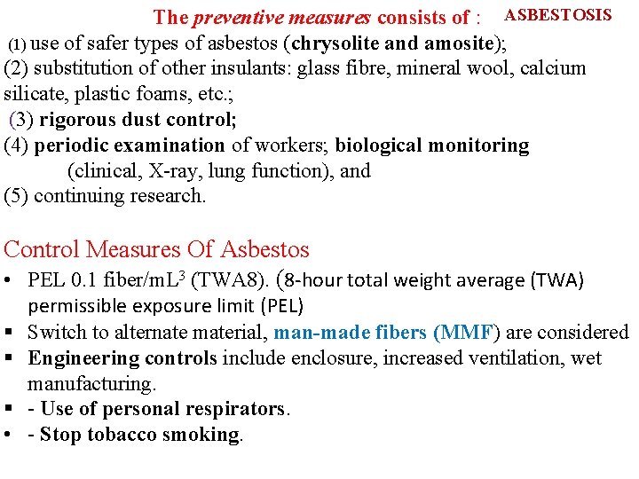 The preventive measures consists of : ASBESTOSIS (1) use of safer types of asbestos