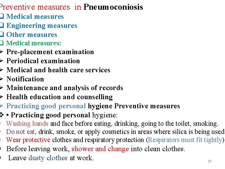 Preventive measures in Pneumoconiosis q Medical measures q Engineering measures q Other measures q