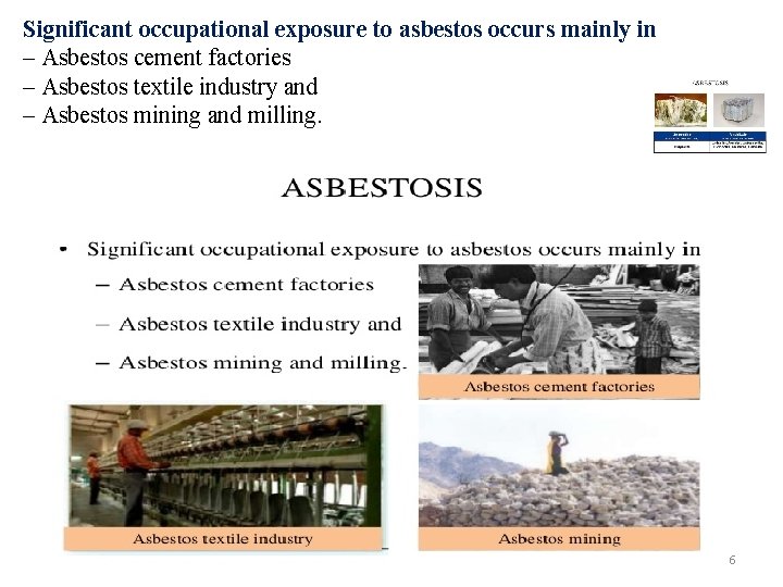 Significant occupational exposure to asbestos occurs mainly in – Asbestos cement factories – Asbestos