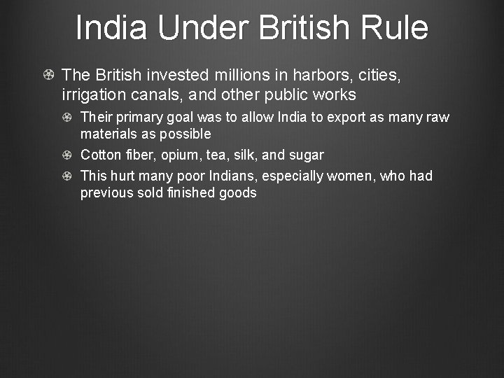 India Under British Rule The British invested millions in harbors, cities, irrigation canals, and