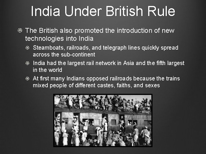 India Under British Rule The British also promoted the introduction of new technologies into