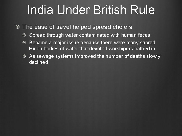 India Under British Rule The ease of travel helped spread cholera Spread through water