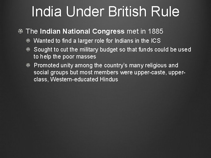 India Under British Rule The Indian National Congress met in 1885 Wanted to find
