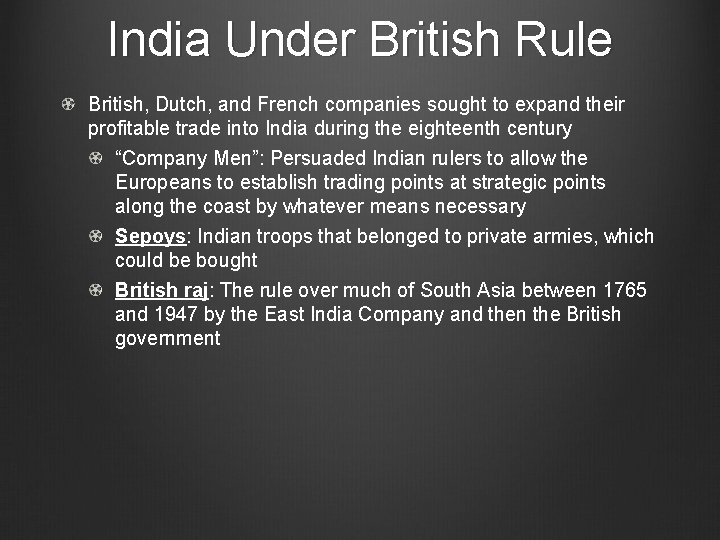 India Under British Rule British, Dutch, and French companies sought to expand their profitable