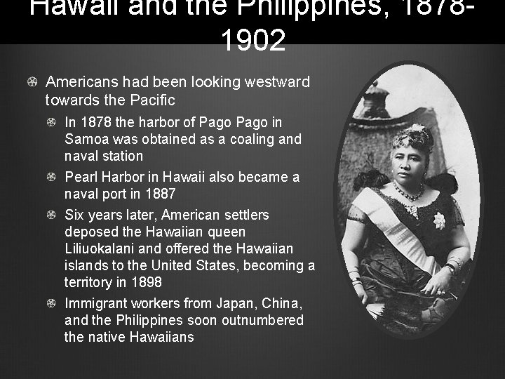 Hawaii and the Philippines, 18781902 Americans had been looking westward towards the Pacific In