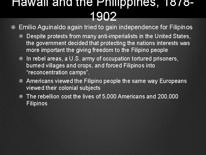 Hawaii and the Philippines, 18781902 Emilio Aguinaldo again tried to gain independence for Filipinos