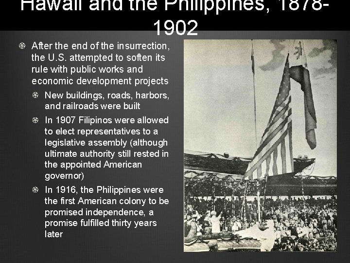 Hawaii and the Philippines, 18781902 After the end of the insurrection, the U. S.