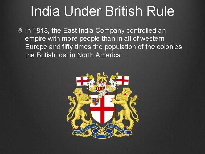 India Under British Rule In 1818, the East India Company controlled an empire with