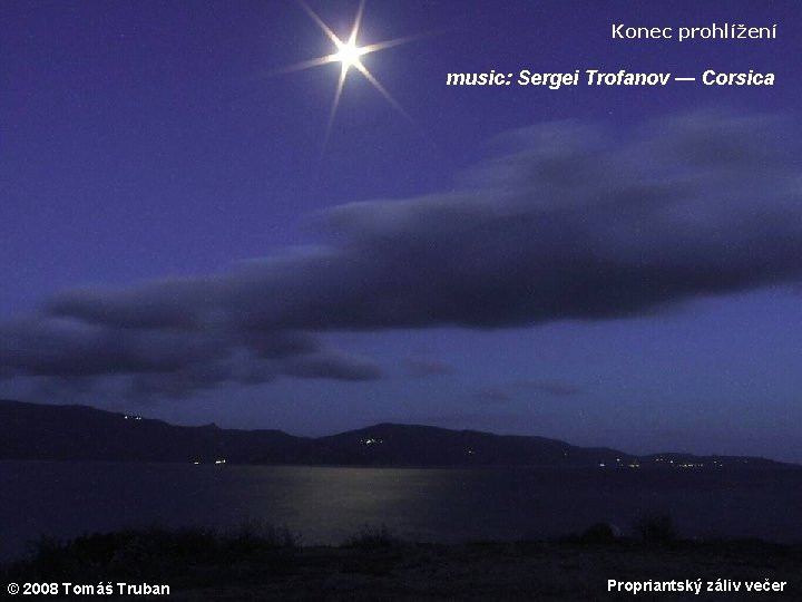 Konec prohlížení music: Sergei Trofanov — Corsica © 2008 Tomáš Truban Propriantský záliv večer