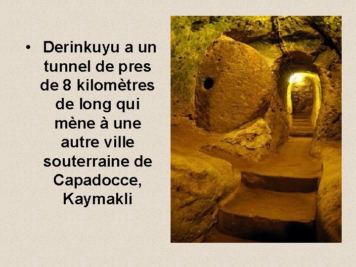  • Derinkuyu a un tunnel de pres de 8 kilomètres de long qui