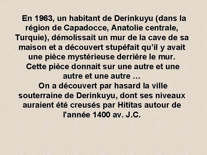 En 1963, un habitant de Derinkuyu (dans la région de Capadocce, Anatolie centrale, Turquie),
