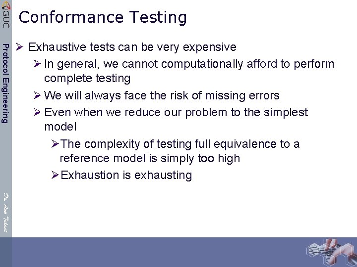 Conformance Testing Protocol Engineering Ø Exhaustive tests can be very expensive Ø In general,