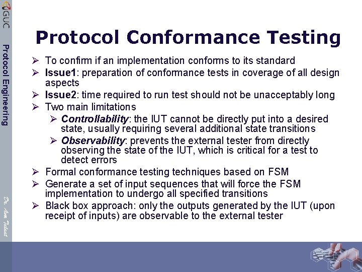 Protocol Engineering Protocol Conformance Testing Dr. Amr Talaat Ø To confirm if an implementation