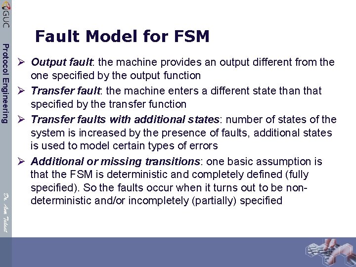 Protocol Engineering Fault Model for FSM Dr. Amr Talaat Ø Output fault: the machine