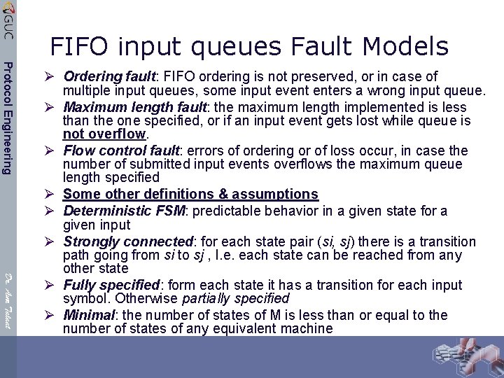 FIFO input queues Fault Models Protocol Engineering Dr. Amr Talaat Ø Ordering fault: FIFO