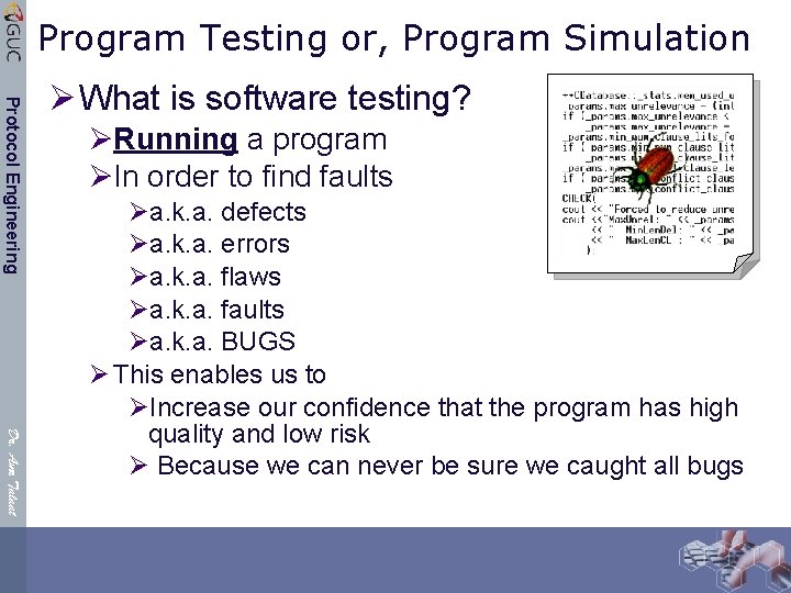 Program Testing or, Program Simulation Protocol Engineering Ø What is software testing? ØRunning a