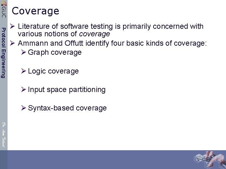 Coverage Protocol Engineering Ø Literature of software testing is primarily concerned with various notions