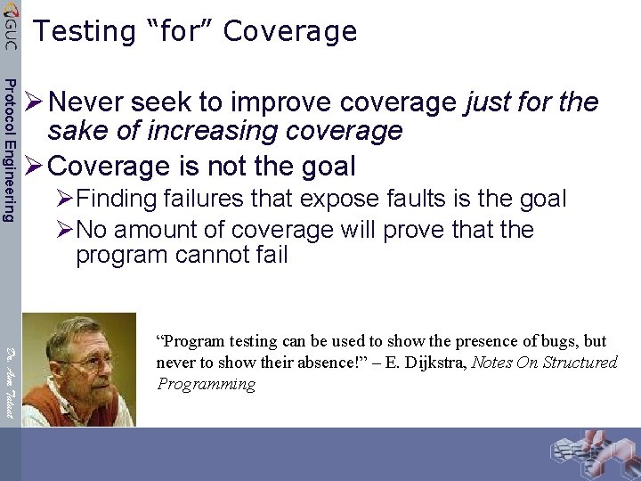 Testing “for” Coverage Protocol Engineering Ø Never seek to improve coverage just for the