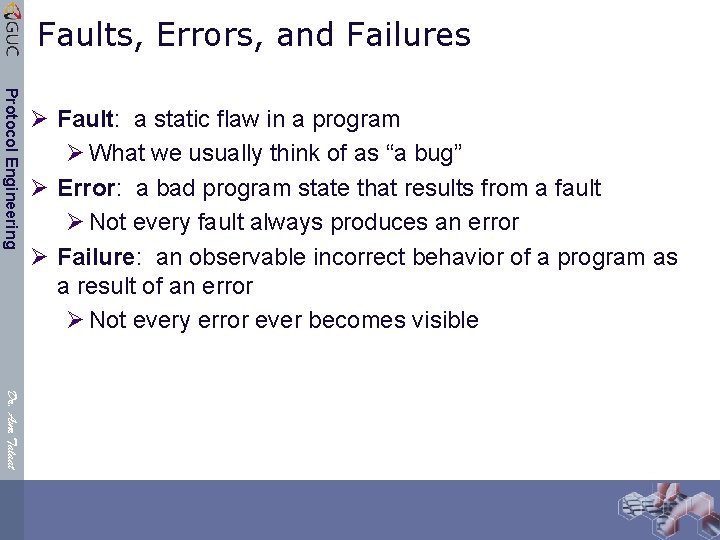 Faults, Errors, and Failures Protocol Engineering Ø Fault: a static flaw in a program