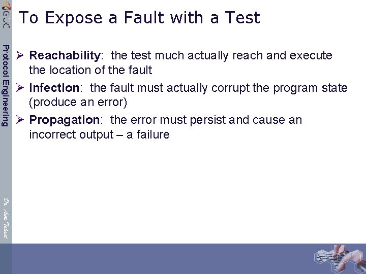 To Expose a Fault with a Test Protocol Engineering Ø Reachability: the test much