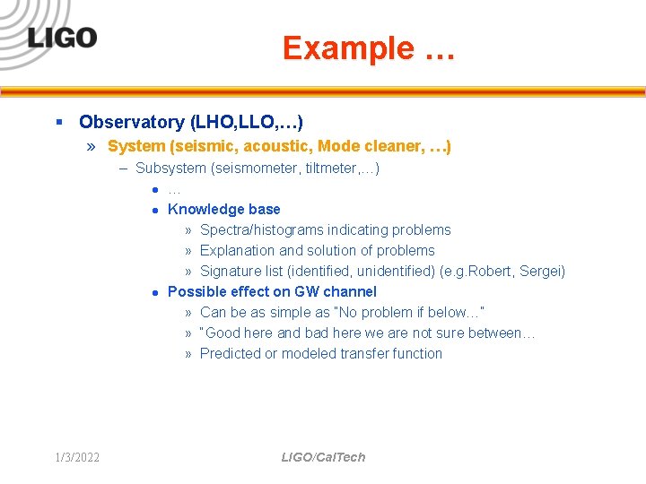 Example … § Observatory (LHO, LLO, …) » System (seismic, acoustic, Mode cleaner, …)