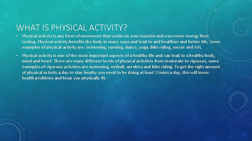 WHAT IS PHYSICAL ACTIVITY? • Physical activity is any form of movement that works