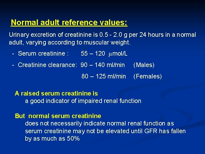 Normal adult reference values: Urinary excretion of creatinine is 0. 5 - 2. 0