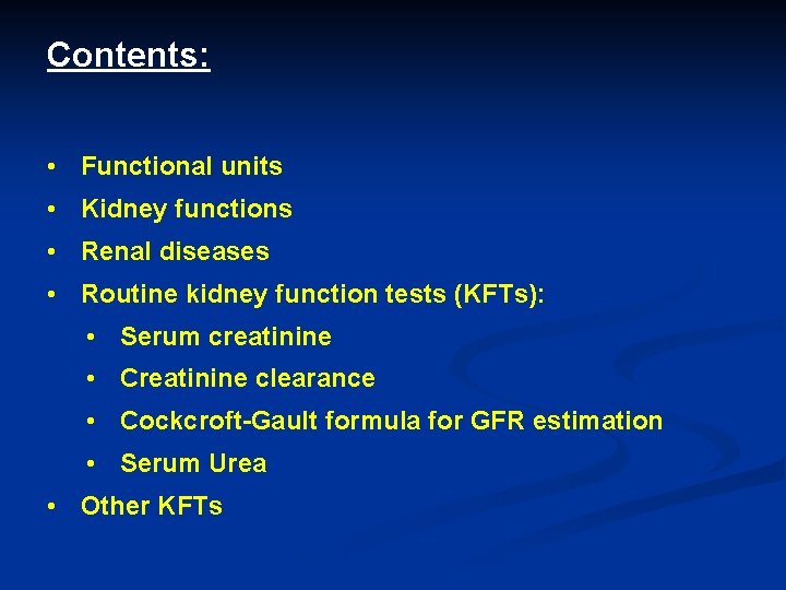 Contents: • Functional units • Kidney functions • Renal diseases • Routine kidney function