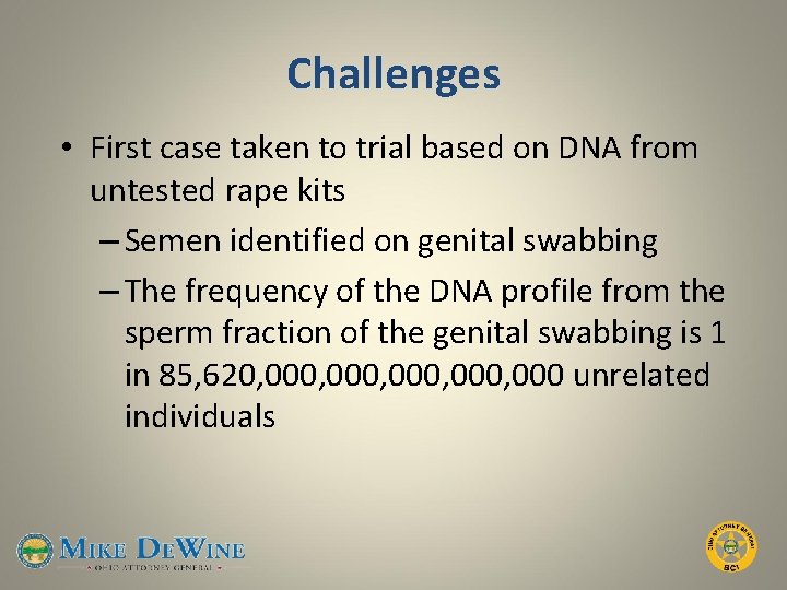 Challenges • First case taken to trial based on DNA from untested rape kits
