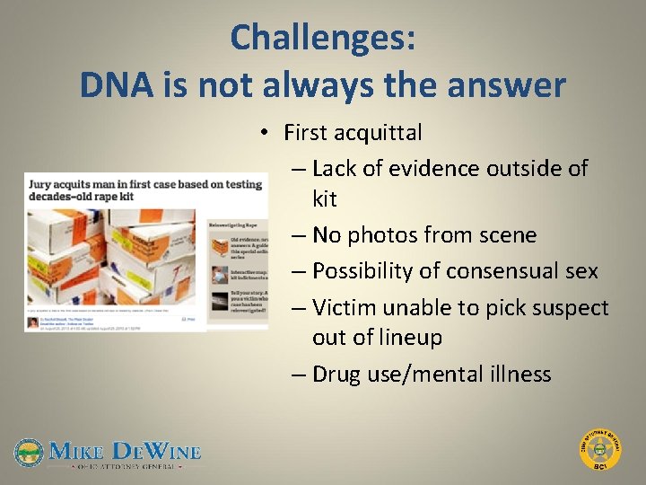 Challenges: DNA is not always the answer • First acquittal – Lack of evidence