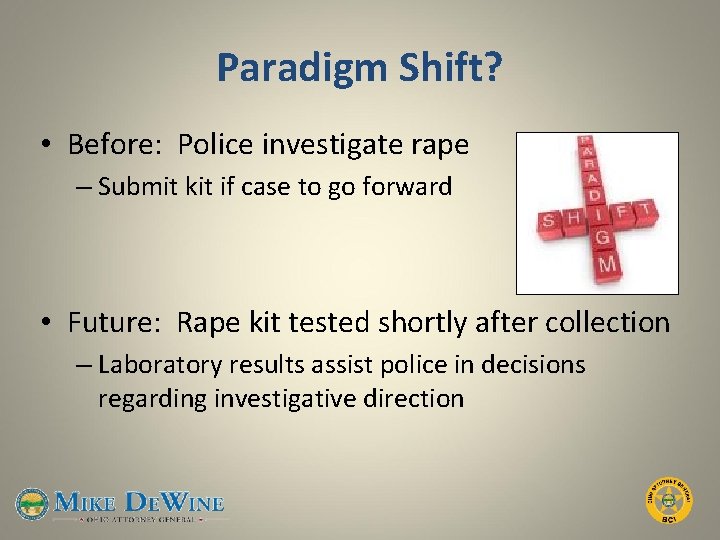 Paradigm Shift? • Before: Police investigate rape – Submit kit if case to go