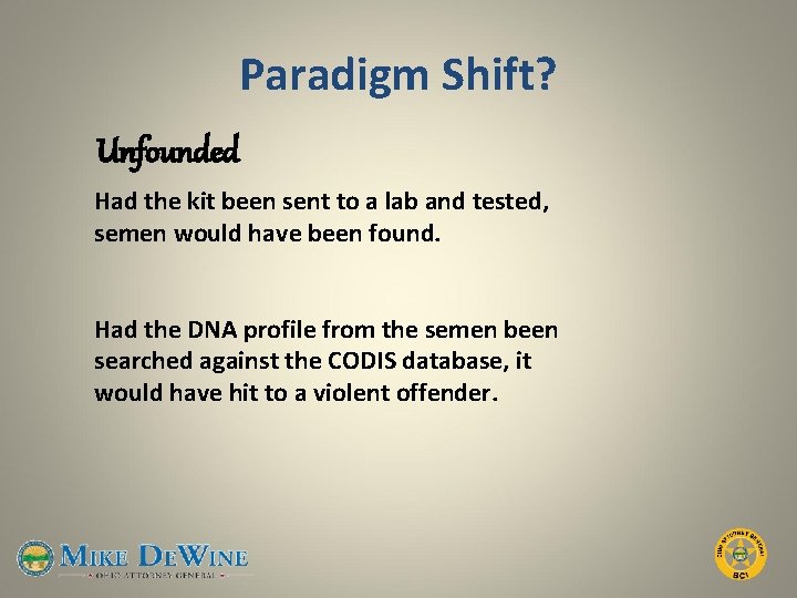 Paradigm Shift? Unfounded Had the kit been sent to a lab and tested, semen