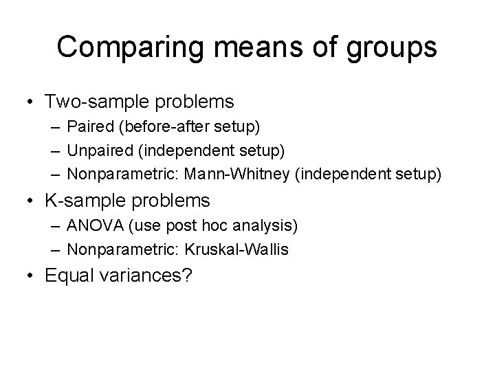 Comparing means of groups • Two-sample problems – Paired (before-after setup) – Unpaired (independent