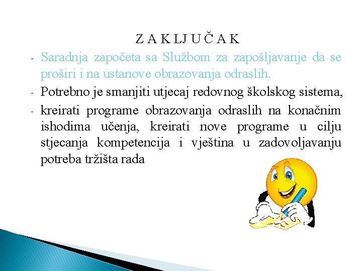 - - Z A K LJ U Č A K Saradnja započeta sa Službom