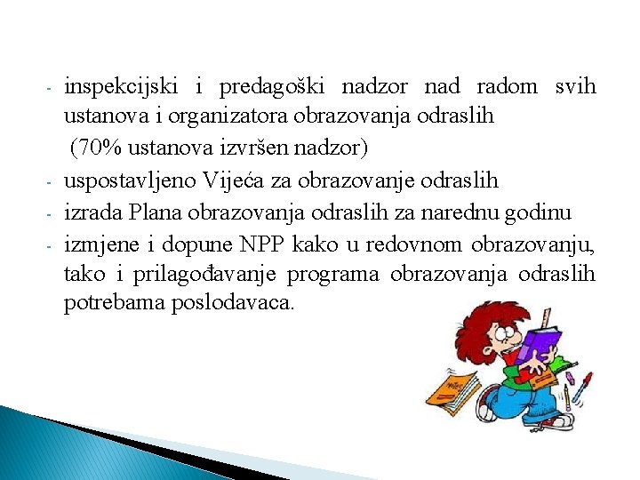 - - inspekcijski i predagoški nadzor nad radom svih ustanova i organizatora obrazovanja odraslih