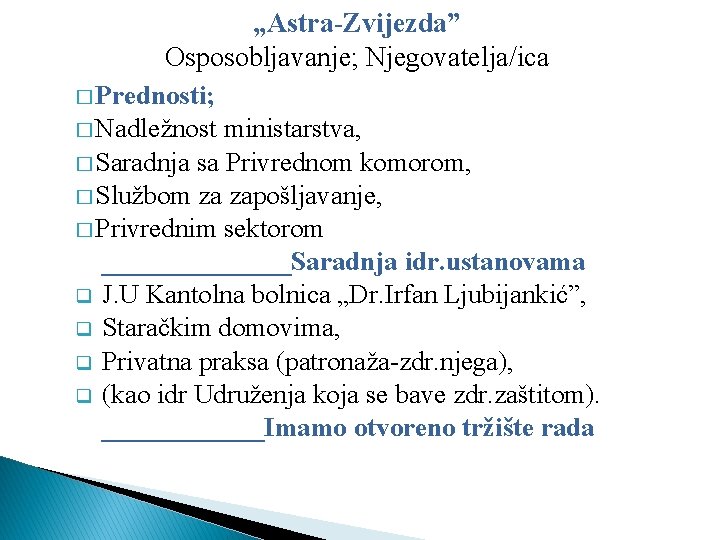 „Astra-Zvijezda” Osposobljavanje; Njegovatelja/ica � Prednosti; � Nadležnost ministarstva, � Saradnja sa Privrednom komorom, �