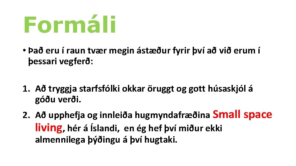 Formáli • Það eru í raun tvær megin ástæður fyrir því að við erum