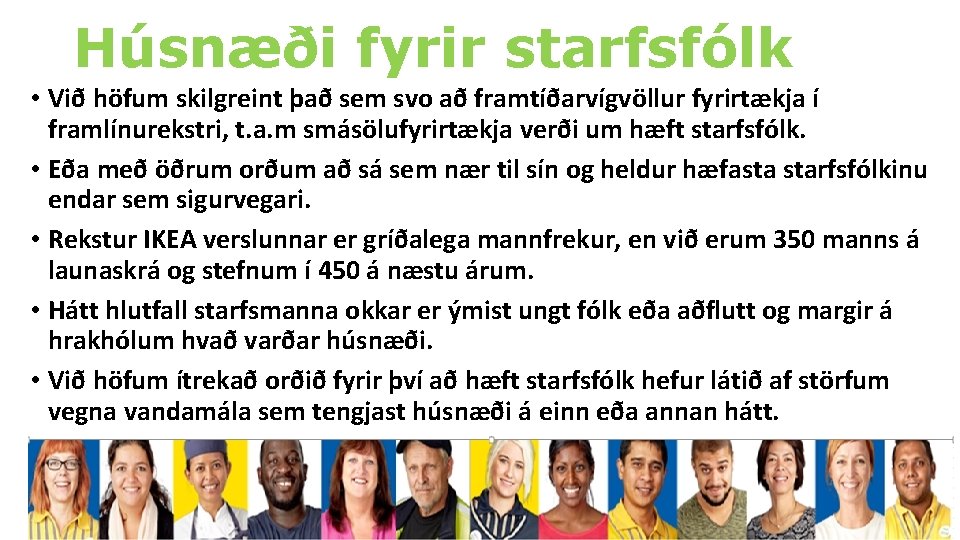 Húsnæði fyrir starfsfólk • Við höfum skilgreint það sem svo að framtíðarvígvöllur fyrirtækja í