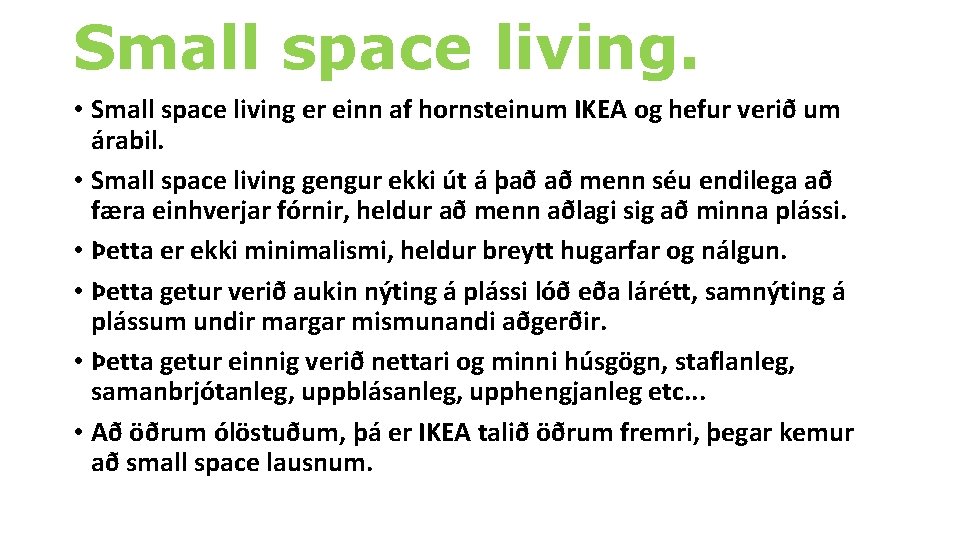 Small space living. • Small space living er einn af hornsteinum IKEA og hefur