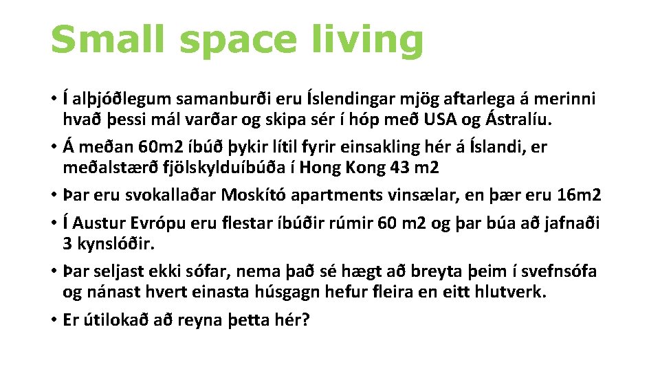 Small space living • Í alþjóðlegum samanburði eru Íslendingar mjög aftarlega á merinni hvað
