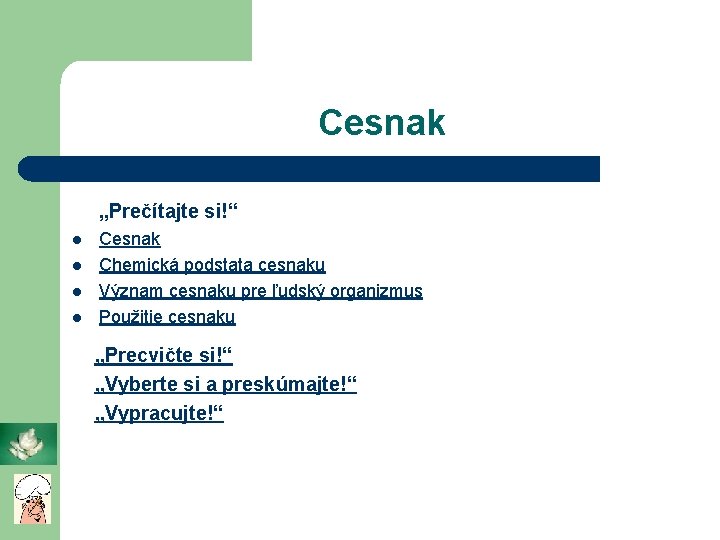 Cesnak „Prečítajte si!“ l l Cesnak Chemická podstata cesnaku Význam cesnaku pre ľudský organizmus