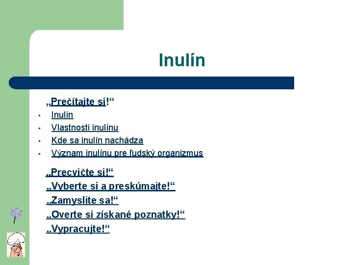 Inulín „Prečítajte si!“ • • Inulín Vlastnosti inulínu Kde sa inulín nachádza Význam inulínu