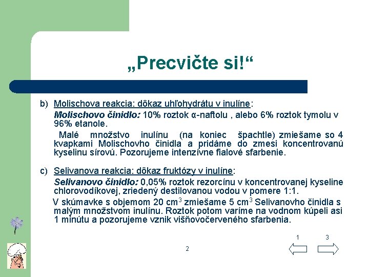„Precvičte si!“ b) Molischova reakcia: dôkaz uhľohydrátu v inulíne: Molischovo činidlo: 10% roztok α-naftolu