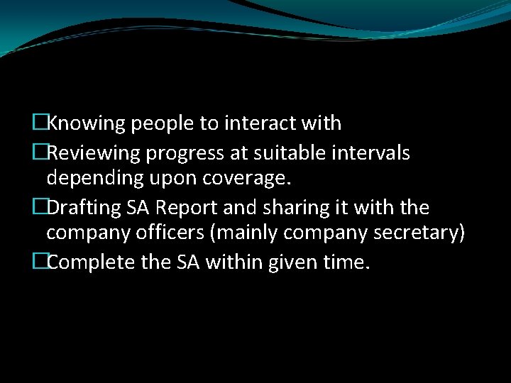 �Knowing people to interact with �Reviewing progress at suitable intervals depending upon coverage. �Drafting