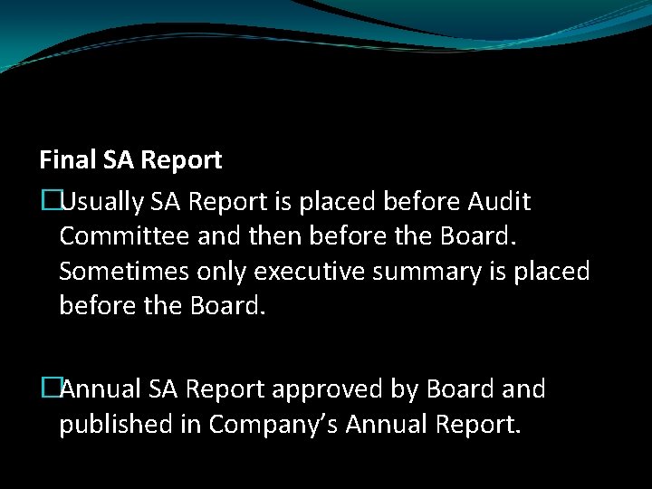 Final SA Report �Usually SA Report is placed before Audit Committee and then before
