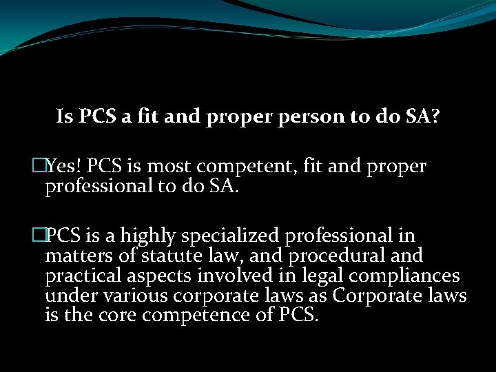 Is PCS a fit and proper person to do SA? �Yes! PCS is most