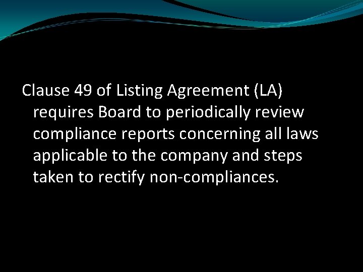 Clause 49 of Listing Agreement (LA) requires Board to periodically review compliance reports concerning