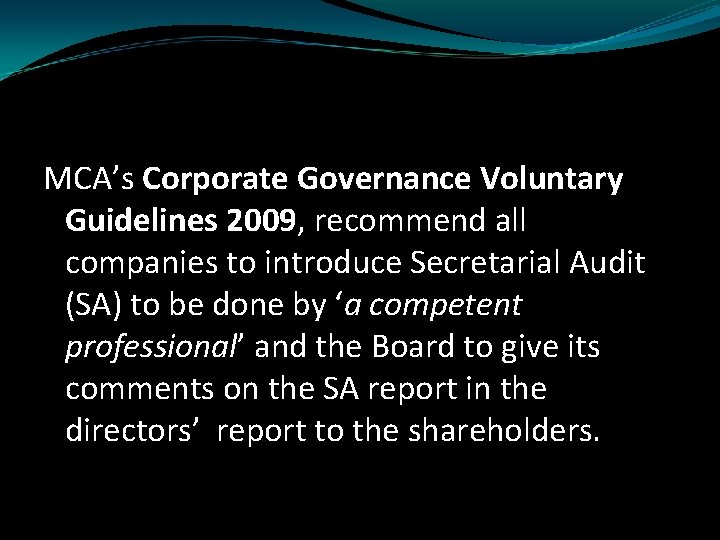 MCA’s Corporate Governance Voluntary Guidelines 2009, recommend all companies to introduce Secretarial Audit (SA)