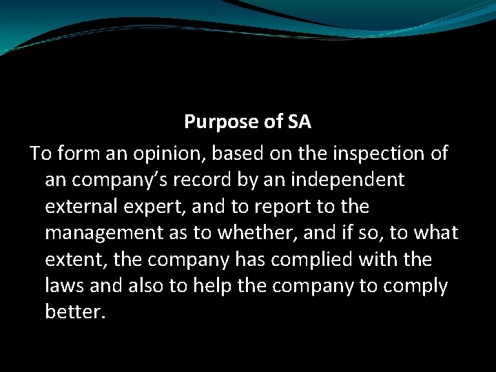 Purpose of SA To form an opinion, based on the inspection of an company’s