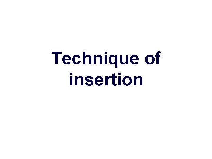 Technique of insertion 